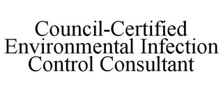 COUNCIL-CERTIFIED ENVIRONMENTAL INFECTION CONTROL CONSULTANT