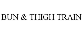 BUN & THIGH TRAIN