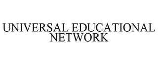 UNIVERSAL EDUCATIONAL NETWORK