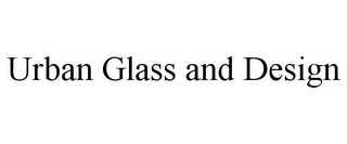 URBAN GLASS AND DESIGN