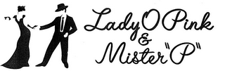 LADY O PINK & MISTER "P"