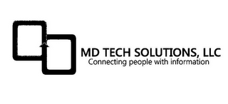 MD TECH SOLUTIONS, LLC CONNECTING PEOPLE WITH INFORMATION