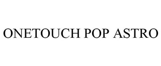 ONETOUCH POP ASTRO