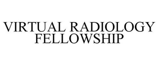 VIRTUAL RADIOLOGY FELLOWSHIP