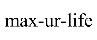 MAX-UR-LIFE