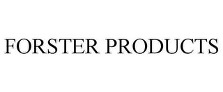 FORSTER PRODUCTS