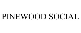 PINEWOOD SOCIAL