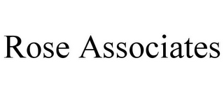 ROSE ASSOCIATES