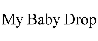 MY BABY DROP