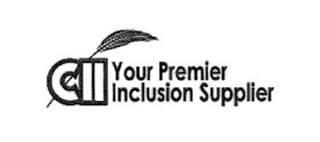 CII YOUR PREMIER INCLUSION SUPPLIER