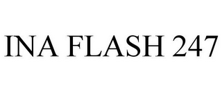 INA FLASH 247