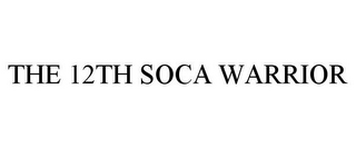 THE 12TH SOCA WARRIOR