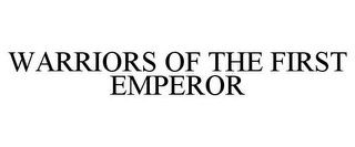 WARRIORS OF THE FIRST EMPEROR