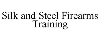 SILK AND STEEL FIREARMS TRAINING