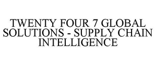 TWENTY FOUR 7 GLOBAL SOLUTIONS - SUPPLY CHAIN INTELLIGENCE