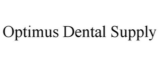 OPTIMUS DENTAL SUPPLY