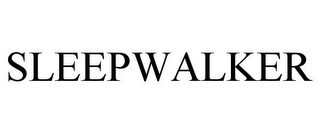 SLEEPWALKER