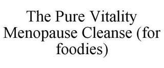 THE PURE VITALITY MENOPAUSE CLEANSE (FOR FOODIES)