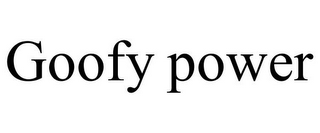 GOOFY POWER