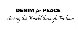 DENIM FOR PEACE SAVING THE WORLD THROUGH FASHION