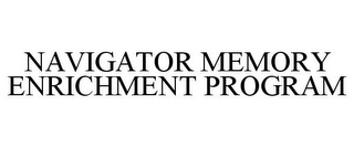NAVIGATOR MEMORY ENRICHMENT PROGRAM