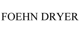 FOEHN DRYER