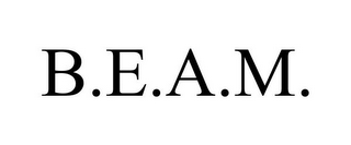 B.E.A.M.