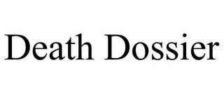 DEATH DOSSIER