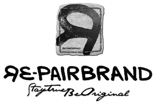 R RE PAIRBRAND STAY TRUE BE ORIGINAL