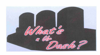 WHAT'S N UR DASH?