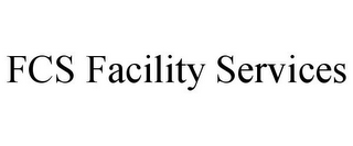 FCS FACILITY SERVICES