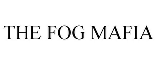 THE FOG MAFIA