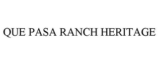 QUE PASA RANCH HERITAGE