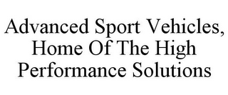 ADVANCED SPORT VEHICLES, HOME OF THE HIGH PERFORMANCE SOLUTIONS
