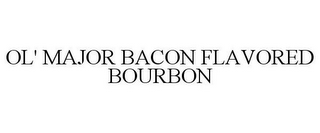 OL' MAJOR BACON FLAVORED BOURBON