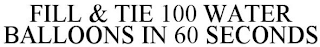 FILL & TIE 100 WATER BALLOONS IN 60 SECONDS
