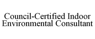 COUNCIL-CERTIFIED INDOOR ENVIRONMENTAL CONSULTANT