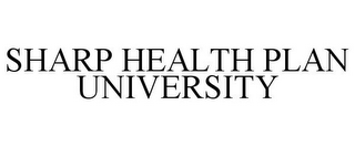 SHARP HEALTH PLAN UNIVERSITY