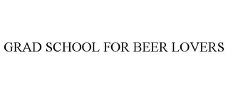 GRAD SCHOOL FOR BEER LOVERS