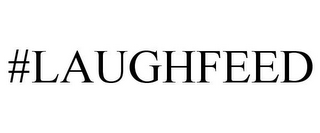 #LAUGHFEED