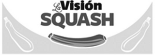 LA VISIÓN SQUASH