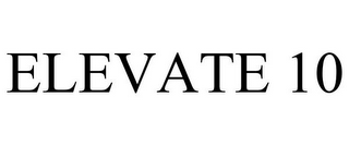 ELEVATE 10