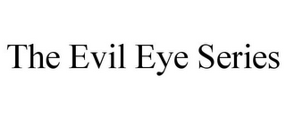 THE EVIL EYE SERIES