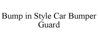 BUMP IN STYLE CAR BUMPER GUARD