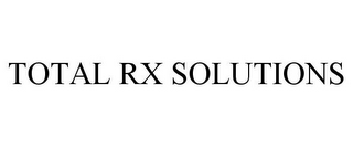 TOTAL RX SOLUTIONS