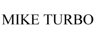 MIKE TURBO