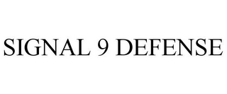 SIGNAL 9 DEFENSE