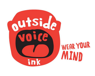 OUTSIDE VOICE INK WEAR YOUR MIND