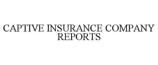 CAPTIVE INSURANCE COMPANY REPORTS