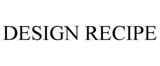 DESIGN RECIPE